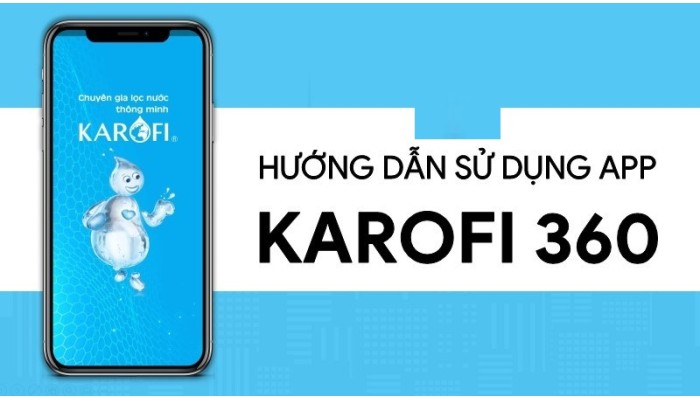 Hướng dẫn sử dụng App Karofi 360 đầy đủ, chi tiết từ A - Z